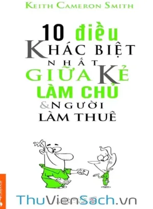 10 Điều Khác Biệt Nhất Giữa Kẻ Làm Chủ Và Người Làm