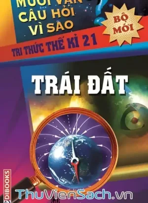 10 Vạn Câu Hỏi Vì Sao - Trái Đất