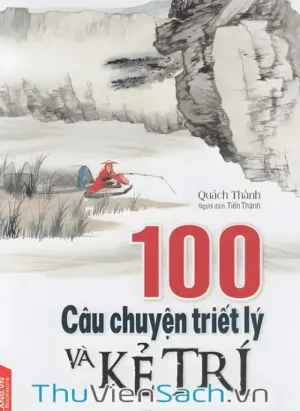 100 Câu Chuyện Triết Lý Và Kẻ Trí