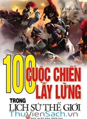 100 Cuộc Chiến Lẫy Lừng Trong Lịch Sử Thế Giới