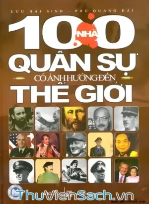 100 Nhà Quân Sự Có Ảnh Hưởng Nhất Đến Lịch Sử Thế Giới