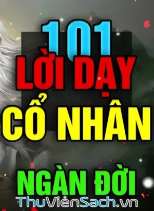 101 Lời Dạy Cổ Nhân Ngàn Đời Đúc Kết