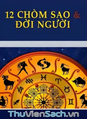 12 Chòm Sao Và Đời Người