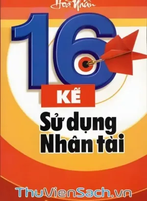 16 Kế Sử Dụng Nhân Tài