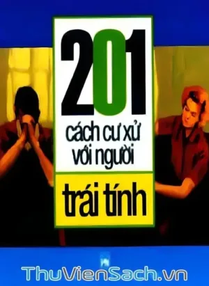 201 Cách Cư Xử Với Người Trái Tính