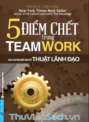 5 Điểm Chết Trong Teamwork - Câu Chuyện Bất Ngờ Về Thuật Lãnh Đạo