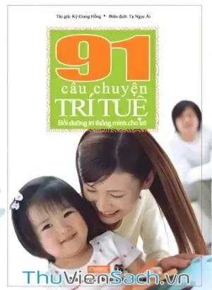 91 Câu Chuyện Trí Tuệ Bồi Dưỡng Trí Thông Minh Cho Trẻ