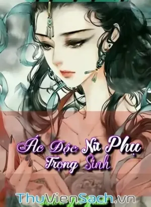 Ác Độc Nữ Phụ Trùng Sinh