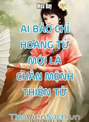 Ai Bảo Chỉ Hoàng Tử Mới Là Chân Mệnh Thiên Tử