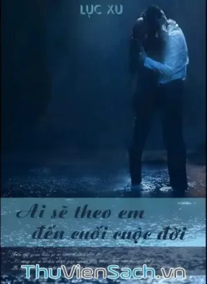 Ai Sẽ Theo Em Đến Cuối Cuộc Đời