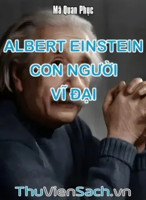 Albert Einstein - Con Người Vĩ Đại