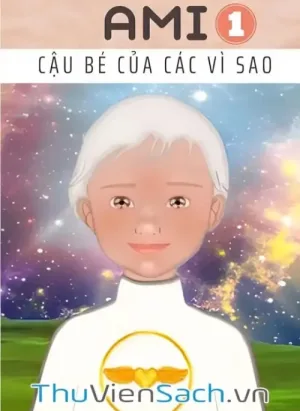 Ami - Cậu Bé Của Các Vì Sao - Quyển 1