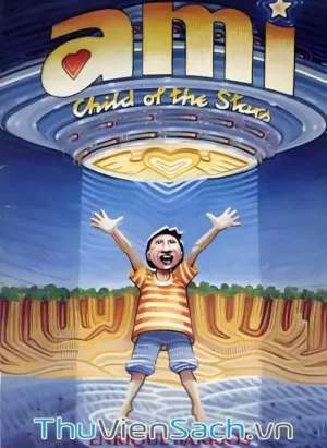 Ami - Cậu Bé Của Các Vì Sao - Quyển 2