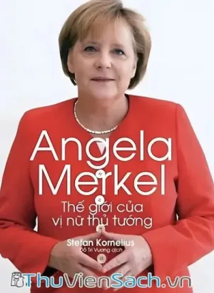 Angela Merkel Thế Giới Của Vị Nữ Thủ Tướng