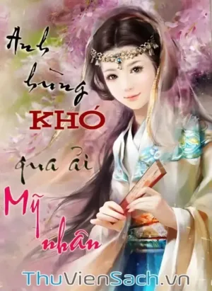 Anh Hùng Khó Qua Ải Mỹ Nhân