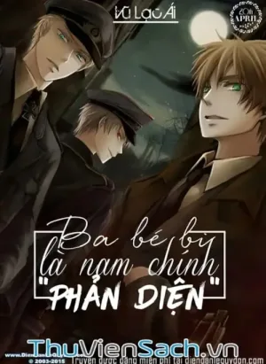 Ba Bé Bi Là Nam Chính Phản Diện