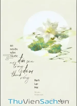 Ba Nghìn Năm Trước Đóa Sen Nở Trong Đêm Thanh Vắng