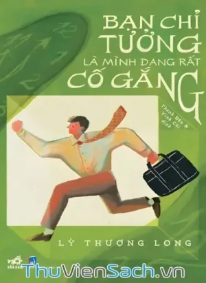 Bạn Chỉ Tưởng Là Mình Đang Rất Cố Gắng