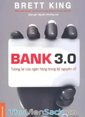 Bank 3.0 - Tương Lai Của Ngân Hàng Trong Kỷ Nguyên Số