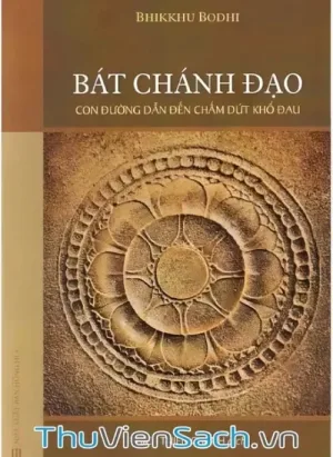 Bát Chánh Đạo - Con Đường Đưa Đến Chấm Dứt Đau Khổ