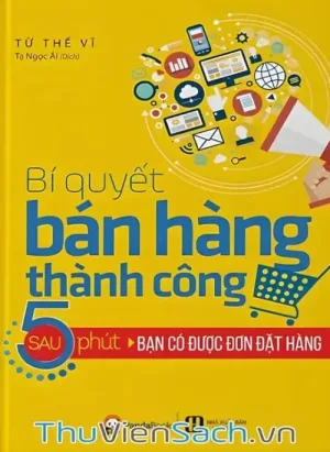 Bí Quyết Bán Hàng Thành Công - Sau 5 Phút Bạn Có Được Đơn Đặt Hàng