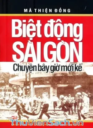 Biệt Động Sài Gòn - Chuyện Bây Giờ Mới Kể