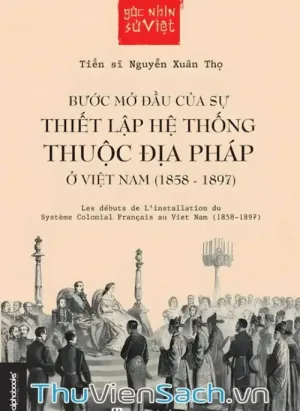 Bước Mở Đầu Của Sự Mở Rộng Hệ Thống Thuộc Địa Pháp Ở Việt Nam