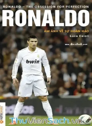 C. Ronaldo: Ám Ảnh Về Sự Hoàn Hảo