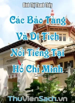 Các Bảo Tàng Và Di Tích Nổi Tiếng Tại Hồ Chí Minh