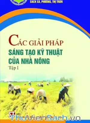Các Giải Pháp Sáng Tạo Kỹ Thuật Của Nhà Nông - Tập 1
