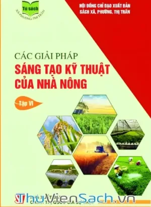 Các Giải Pháp Sáng Tạo Kỹ Thuật Của Nhà Nông - Tập 6