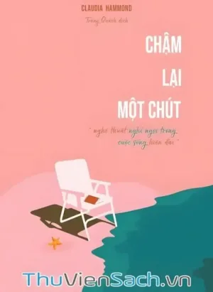 Chậm Lại Một Chút - Nghệ Thuật Nghỉ Ngơi Trong Cuộc Sống Hiện Đại