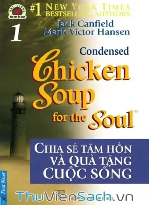 Chicken Soup For The Soul - Tập 1: Chia Sẻ Tâm Hồn Và Quà Tặng Cuộc Sống