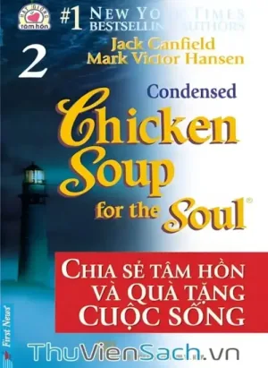 Chicken Soup For The Soul - Tập 2: Chia Sẻ Tâm Hồn Và Quà Tặng Cuộc Sống