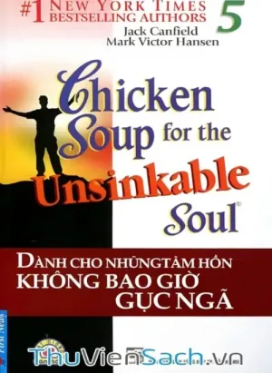 Chicken Soup For The Soul - Tập 5: Dành Cho Những Tâm Hồn Không Bao Giờ Gục Ngã
