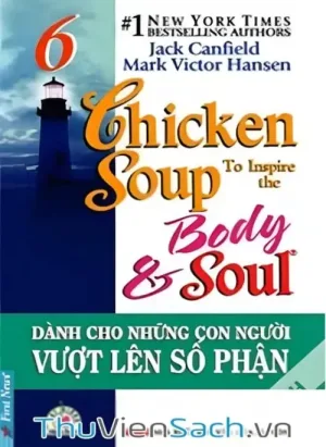Chicken Soup For The Soul - Tập 6: Dành Cho Những Con Người Vượt Lên Số Phận