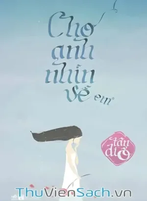 Cho Anh Nhìn Về Em - Tập 1