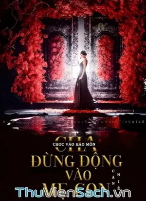 Chọc Vào Hào Môn: Cha Đừng Đụng Vào Mẹ Con