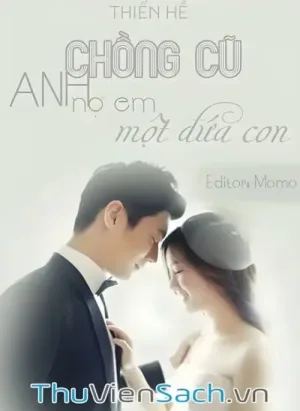 Chồng Cũ Anh Nợ Em Một Đứa Con