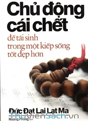 Chủ Động Cái Chết Để Tái Sinh Trong Một Kiếp Sống Tốt Đẹp Hơn