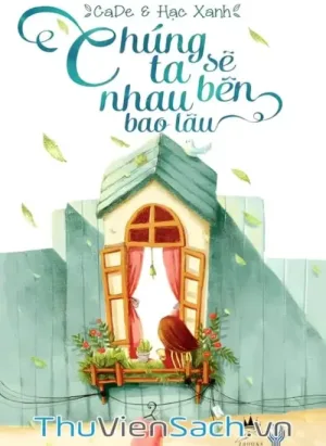 Chúng Ta Sẽ Bên Nhau Bao Lâu
