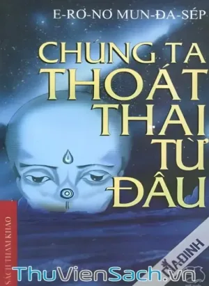 Chúng Ta Thoát Thai Từ Đâu