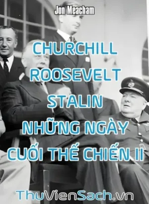 Churchill, Roosevelt, Stalin Những Ngày Cuối Thế Chiến 2