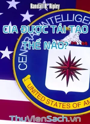 Cia Được Tái Tạo Thế Nào - James M. Lindsay