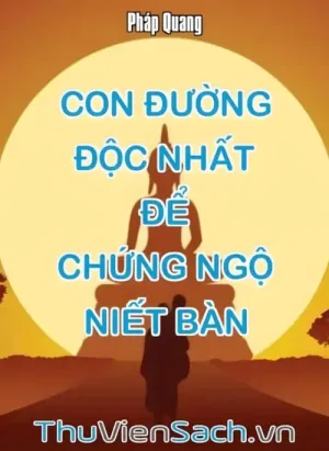 Con Đường Độc Nhất Để Chứng Ngộ Niết Bàn