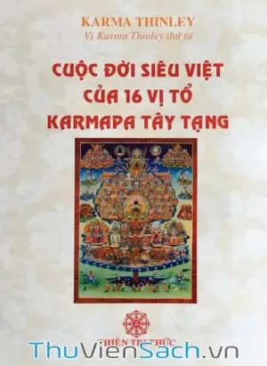 Cuộc Đời Siêu Việt Của 16 Vị Tổ Karmapa Tây Tạng