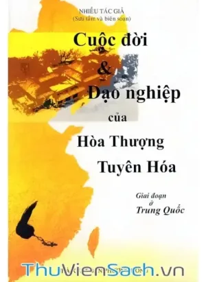 Cuộc Đời Và Đạo Nghiệp Hòa Thượng Tuyên Hóa