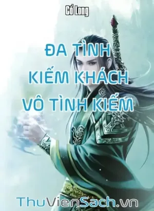 Đa Tình Kiếm Khách Vô Tình Kiếm