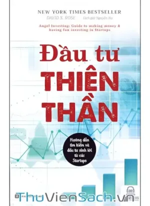 Đầu Tư Thiên Thần - Hướng Dẫn Tìm Kiếm Và Đầu Tư Sinh Lời Từ Các Startup