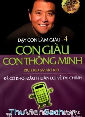 Dạy Con Làm Giàu - Tập 4: Con Giàu Con Thông Minh
